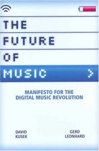 "The Future of Music" by David Kusek and Gerd Leonhard